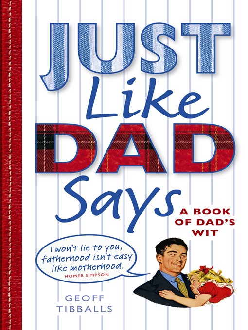 Title details for Just Like Dad Says by Geoff Tibballs - Available